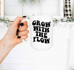 Grow With The Flow Cup